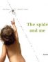The spider and me