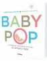 Baby Pop. La historia de cómo llegaste al mundo.