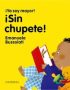 ¡Sin chupete!