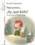 Pepe piensa. ¡Ay que daño!