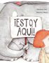 ¡Estoy aquí!