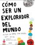 Cómo ser un explorador del mundo