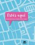 Estás aquí. Un libro interactivo de La Tierra de mapas y mundos