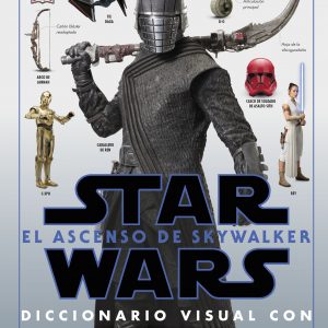 STAR WARS: EL ASCENSO DE SKYWALKER . EL DICCIONARIO VISUAL