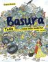 Basura. Basura. Todo sobre la cosa más molesta del mundo