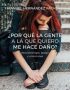 POR QUE LA GENTE A LA QUE QUIERO ME HACE DAÑO