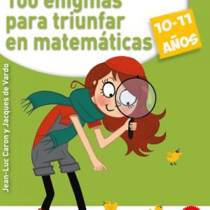100 enigmas para triunfar en matemáticas (10-11 años)