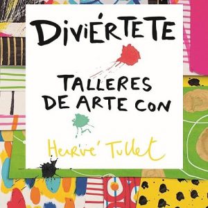 ¡Diviértete! Talleres de arte con Hervé Tullet