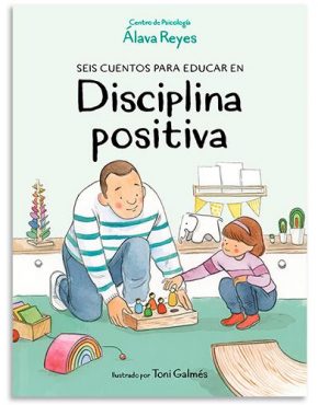 Seis cuentos para educar en disciplina positiva
