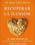 Recuperar la ilusión el libro práctico de la inutilidad del sufrimiento