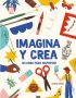 Imagina y crea. Un libro para disfrutar.