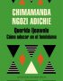 Querida Ijeawele. Cómo educar en el feminismo