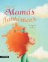 Un mundo de mamás fantásticas