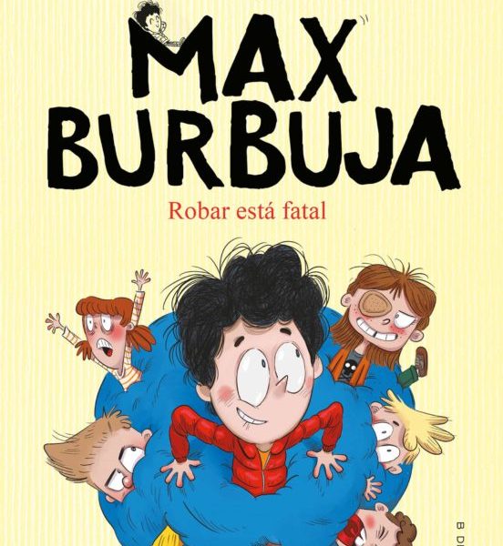 Robar está fatal. Max Burbuja 2