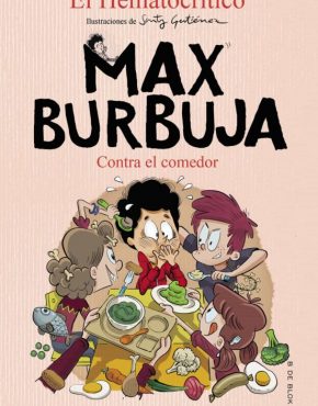 Max Burbuja 4. Contra el comedor