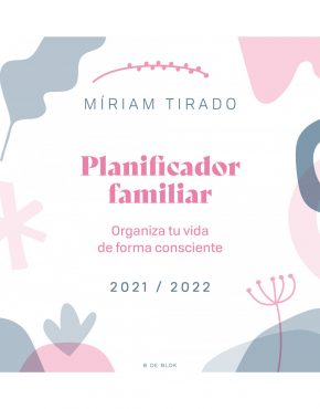 Planificador familiar de Miriam Tirado. Organiza tu vida de forma consciente