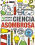 Ciencia asombrosa 70 experimentos alucinantes para hacer en casa