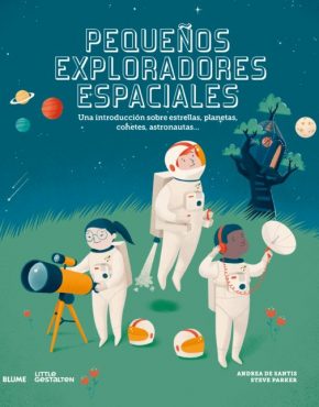 Pequeños exploradores espaciales Una introducción sobre estrellas, planetas, cohetes, astronautas...