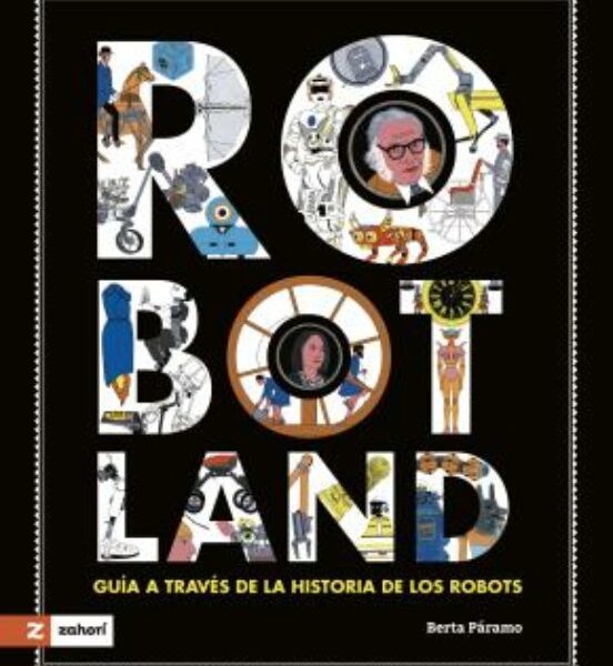 Robotland. Guía a través de la historia de los robots.