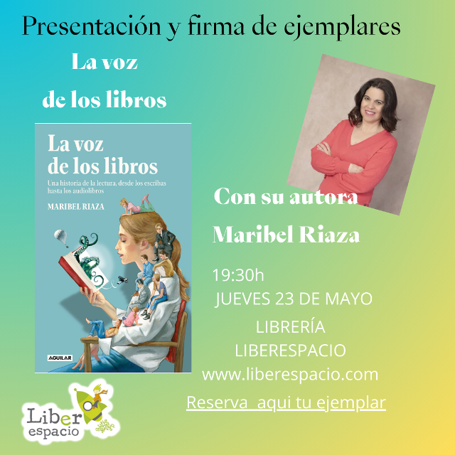 El jueves 23 de mayo a las 19:30h. nos visita la autora Maribel Riaza que nos presentará y firmará ejemplares de su nuevo libro La voz de los libros.