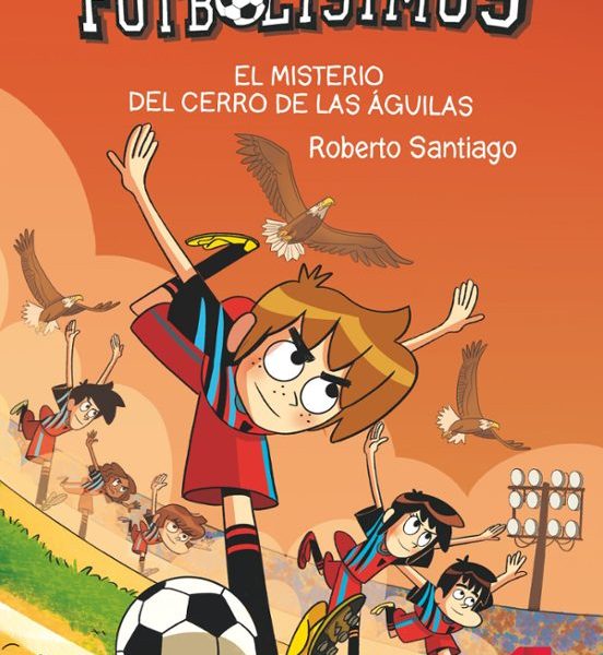 Los Futbolísimos 21: El misterio del Cerro de las Águilas