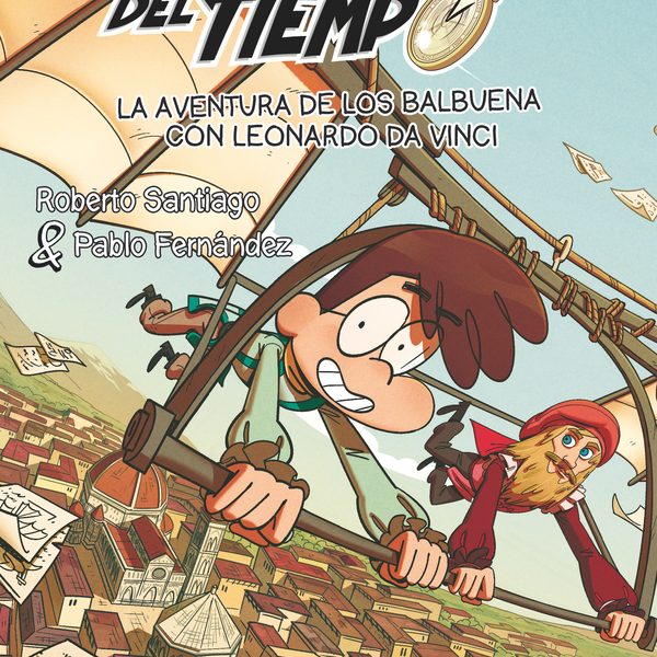 Los Forasteros del Tiempo 17: La aventura de los Balbuena con Leonardo da Vinci