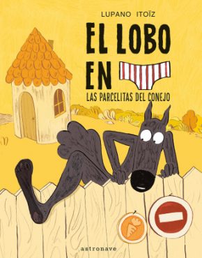 El lobo en calzoncillos 9. Las parcelitas del conejo