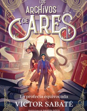 La profecía equivocada. Los archivos de Ares 1.