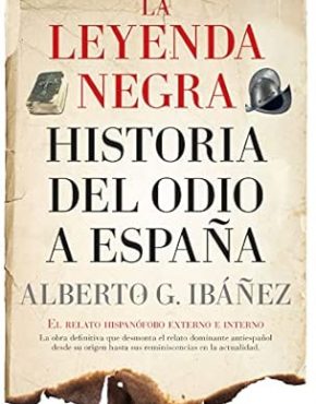 La leyenda negra: Historia del odio a España