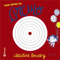 Tiene forma de...circulo es un libro infantil ilustrado con troqueles de Christine Roussey, publicado por editorial Bruño, una colección para que los peques aprendan las formas.