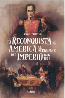 De la reconquista de américa al derrumbe del imperio
