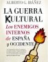 La guerra cultural: los enemigos internos de España y Occidente